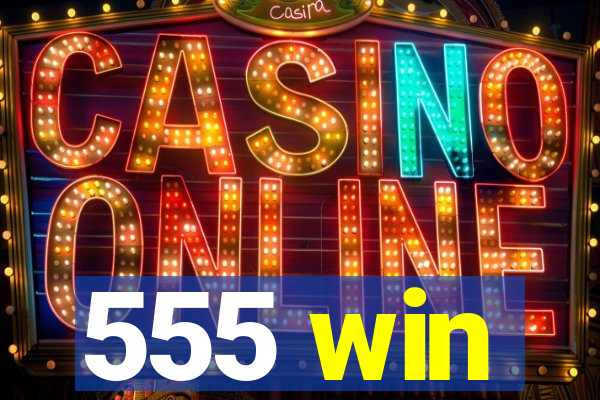 555 win